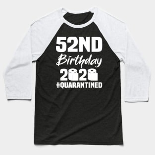 52nd Birthday 2020 Quarantined Baseball T-Shirt